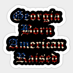 Georgia Born and American Raised Sticker